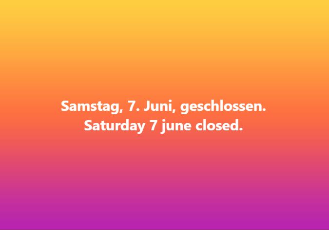 Sonntag 7 Juni geschlossen